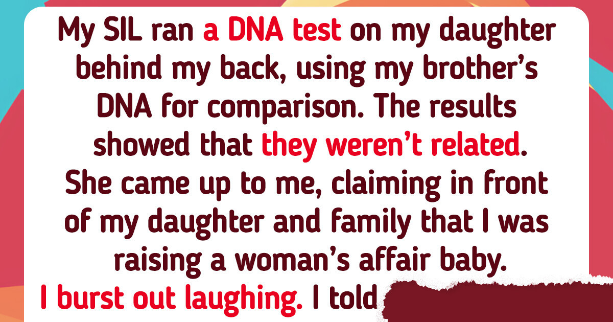 My SIL Secretly Conducted a DNA Test on My Daughter but Was Unprepared for My Response My SIL Secretly Conducted a DNA Test on My Daughter but Was Unprepared for My Response