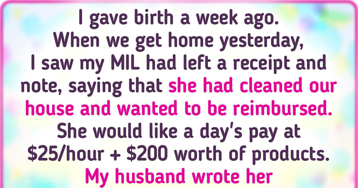 Mother-In-Law Is Asking for Money for Cleaning Our House Even Though We Didn’t Request It Mother-In-Law Is Asking for Money for Cleaning Our House Even Though We Didn’t Request It