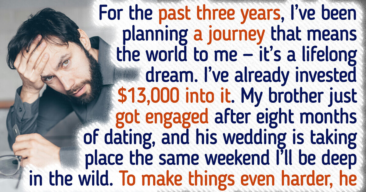 I Won’t Sacrifice My Dream Journey to Attend My Brother’s Wedding, Despite His Recent Request I Won’t Sacrifice My Dream Journey to Attend My Brother’s Wedding, Despite His Recent Request