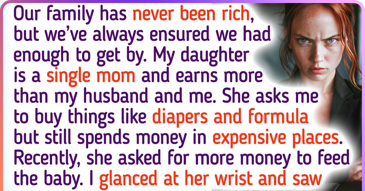 My Daughter Won’t Get Any More Money From Me — She’s Pretending to Be Poor My Daughter Won’t Get Any More Money From Me — She’s Pretending to Be Poor