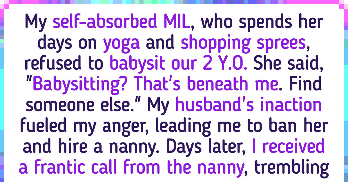 She Refused to Babysit, So I Had to Ban My MIL from Seeing My Baby She Refused to Babysit, So I Had to Ban My MIL from Seeing My Baby
