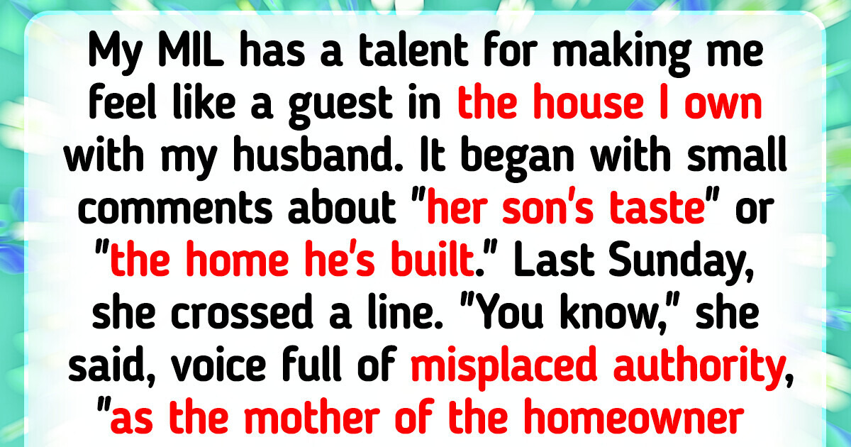 My Mother-in-law Unashamedly Wants to Claim Our House as Her Son’s My Mother-in-law Unashamedly Wants to Claim Our House as Her Son’s