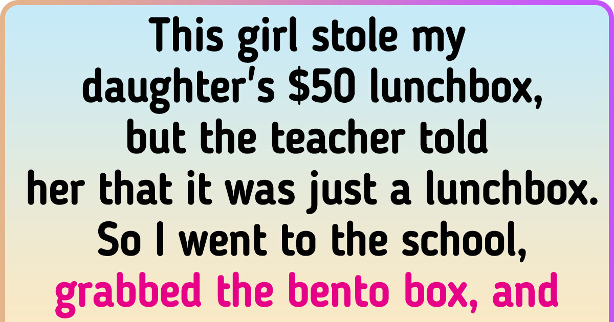 A 6-Year-Old Girl Stole My Daughter’s Lunchbox, and the Teacher Sided With the Thief. So I Decided to Teach Them All a Lesson A 6-Year-Old Girl Stole My Daughter’s Lunchbox, and the Teacher Sided With the Thief. So I Decided to Teach Them All a Lesson