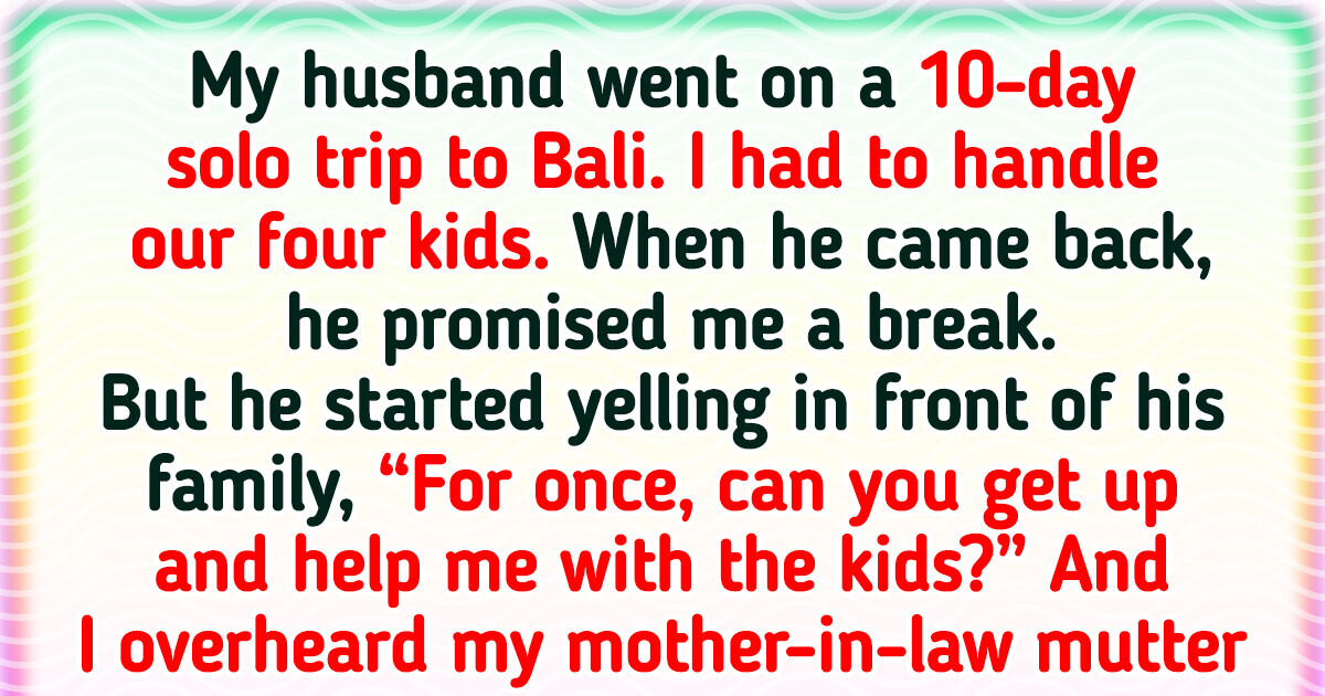 My Husband Went on a Solo Vacation and Upon His Return He Rallied His Entire Family Against Me My Husband Went on a Solo Vacation and Upon His Return He Rallied His Entire Family Against Me