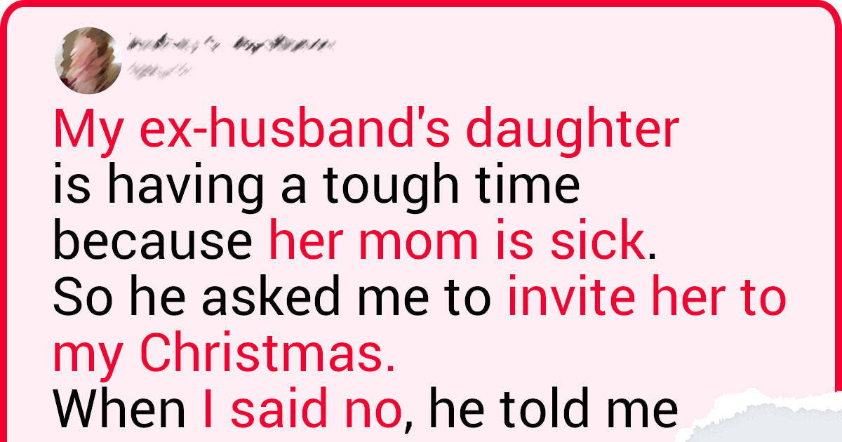 I Refused to Let My Ex-Husband’s Daughter Spend Christmas With Us I Refused to Let My Ex-Husband’s Daughter Spend Christmas With Us