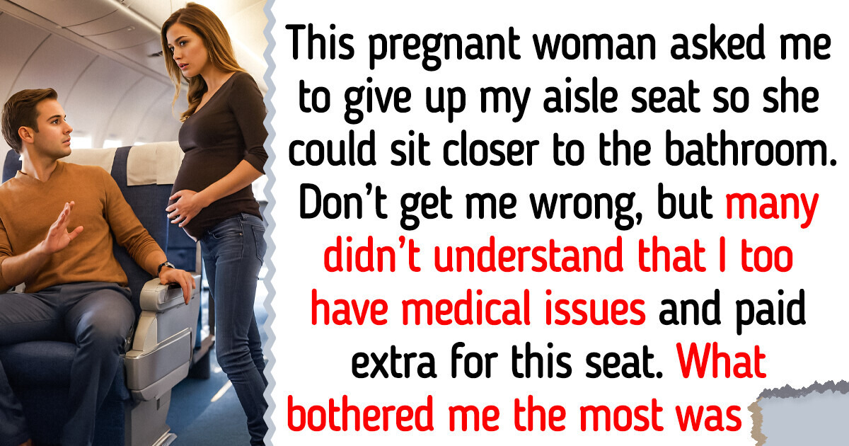 I Refused To Give Up My Seat on the Plane to a Pregnant Woman. Was I Wrong? I Refused To Give Up My Seat on the Plane to a Pregnant Woman. Was I Wrong?