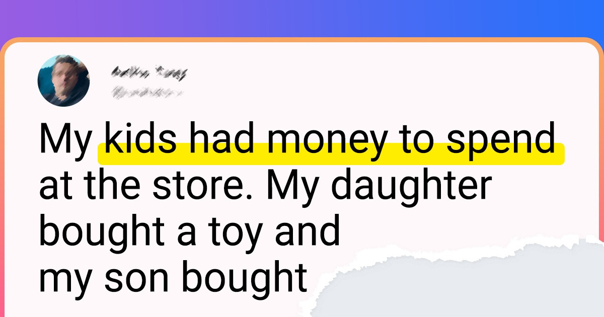 15 Parents Share Stories That Show How Kids Keep You on Your Toes