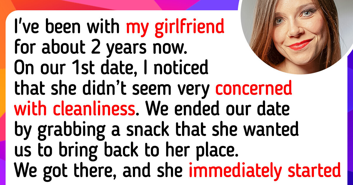 My Girlfriend Has Extremely Poor Hygiene, I Pointed It Out, but Her Reaction Caught Me Off Guard My Girlfriend Has Extremely Poor Hygiene, I Pointed It Out, but Her Reaction Caught Me Off Guard