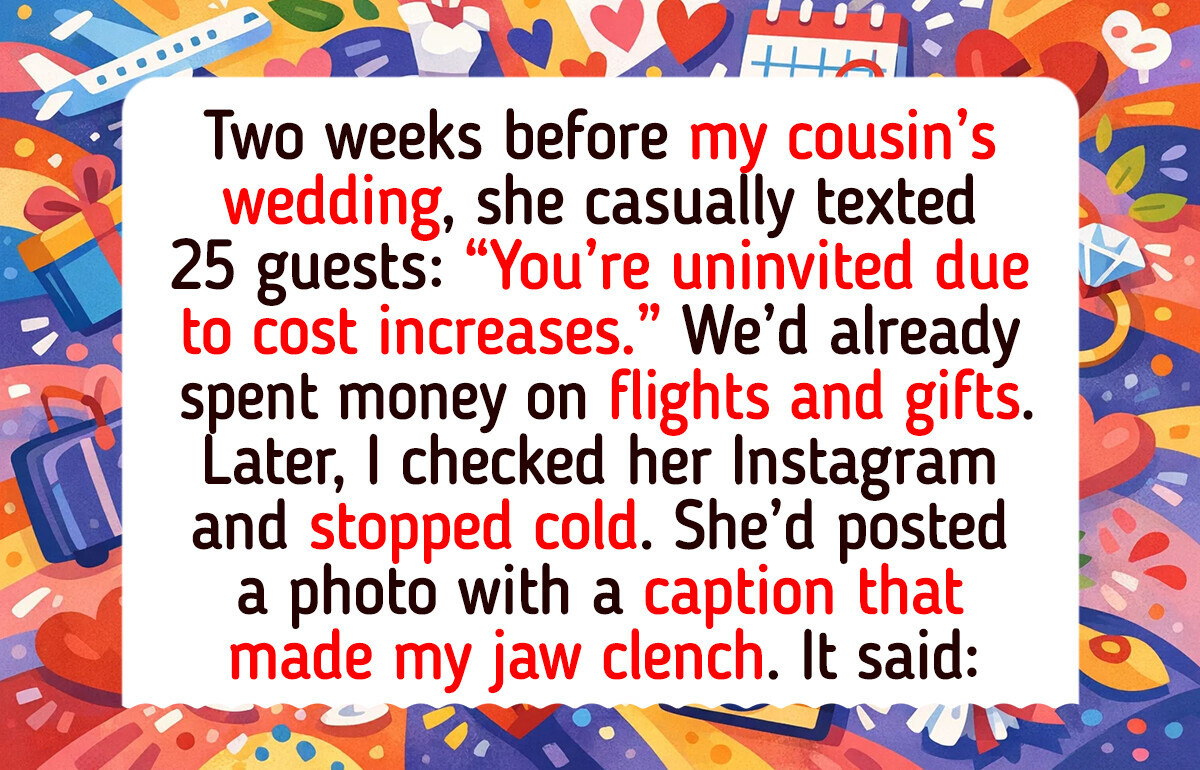 My Cousin Uninvited Me to Cut Costs — She Didn’t Expect My Sweet Revenge
