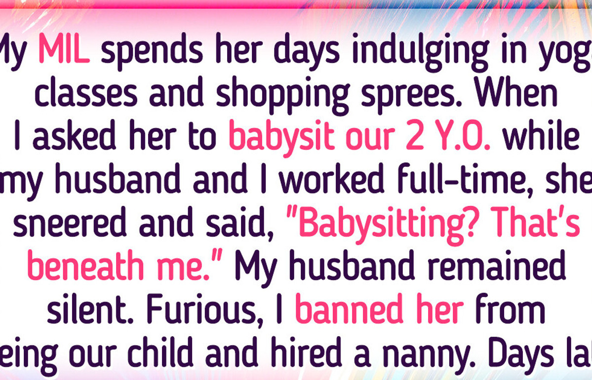 I Told My MIL She Wasn’t Welcome Anymore After She Insulted Me Over Childcare I Told My MIL She Wasn’t Welcome Anymore After She Insulted Me Over Childcare