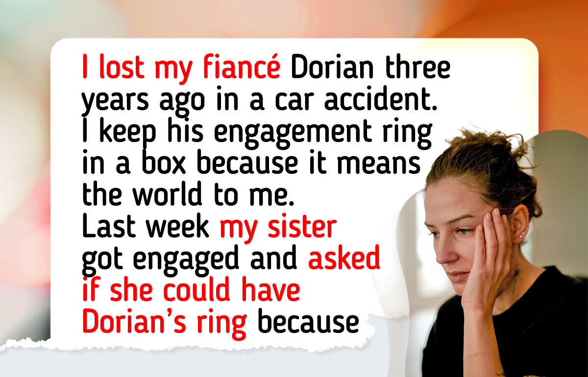 Losing My Fiancé Wasn’t Hard Enough — Now My Sister Wants the Ring He Left Me