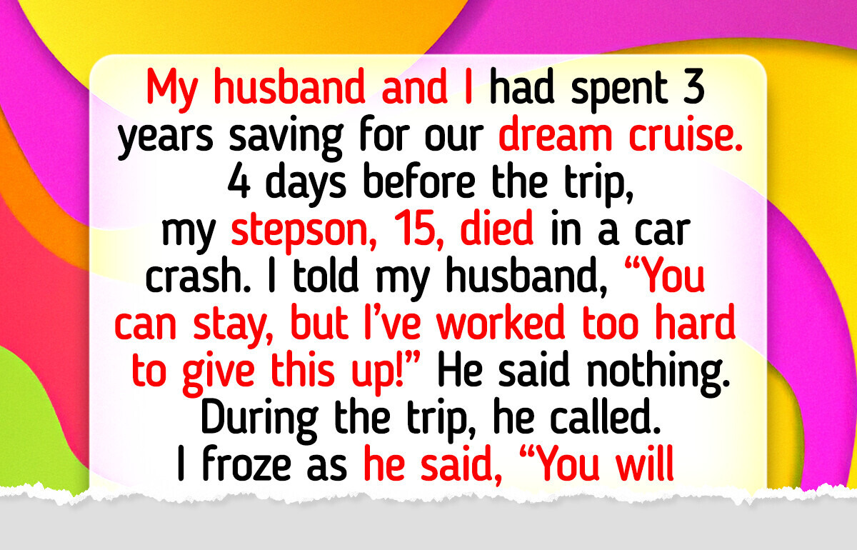 I Refused to Give Up My Dream Cruise for My Stepson’s Funeral — Because I Put Myself First I Refused to Give Up My Dream Cruise for My Stepson’s Funeral — Because I Put Myself First