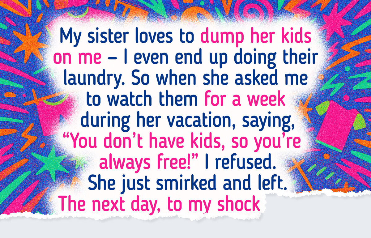 My Sister Thinks I’m Always Ready to Babysit Just Because I’m Childless