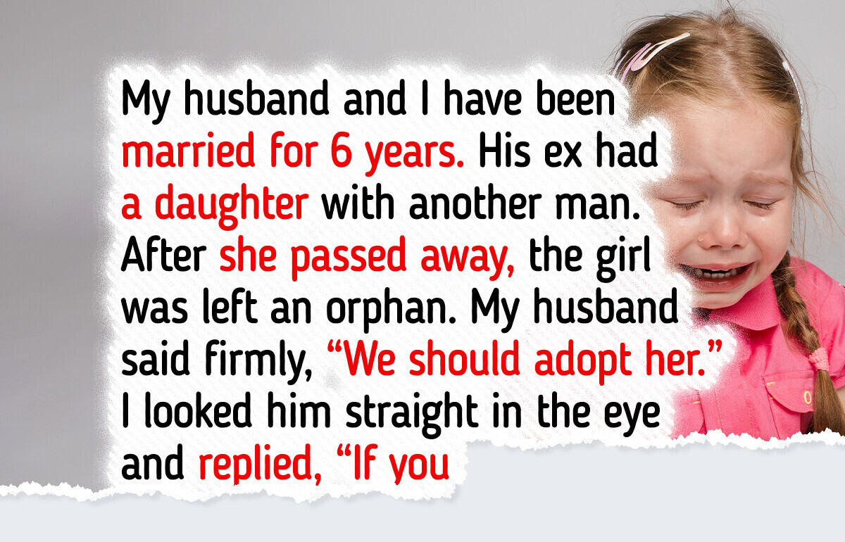 My Husband Wants Us to Adopt His Late Ex-Wife’s Child — Even Though She’s Not His My Husband Wants Us to Adopt His Late Ex-Wife’s Child — Even Though She’s Not His