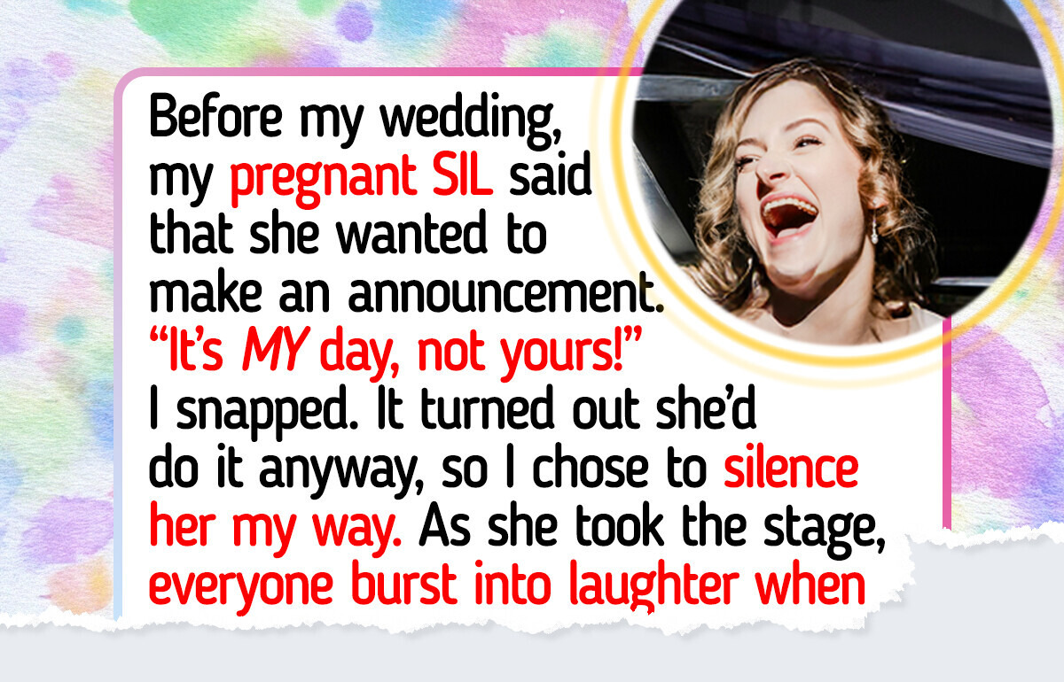 My SIL Wanted to Steal the Spotlight at My Wedding — So I Decided to Teach Her a Harsh Lesson My SIL Wanted to Steal the Spotlight at My Wedding — So I Decided to Teach Her a Harsh Lesson