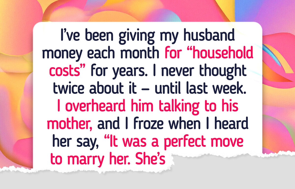 I’ve Been Giving My Husband Money for Years — but the Harsh Truth Left Me Speechless I’ve Been Giving My Husband Money for Years — but the Harsh Truth Left Me Speechless