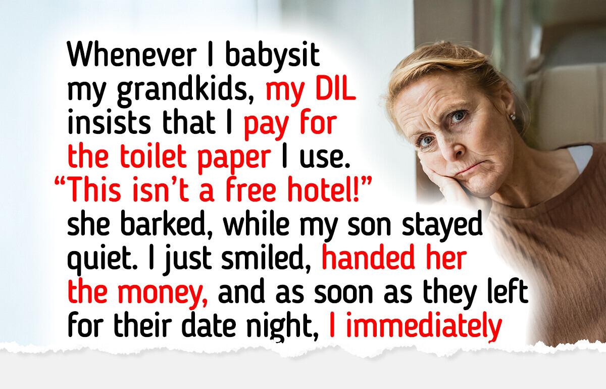 My DIL Told Me to Pay for Used Toilet Paper — Even Though I Babysit for Free My DIL Told Me to Pay for Used Toilet Paper — Even Though I Babysit for Free