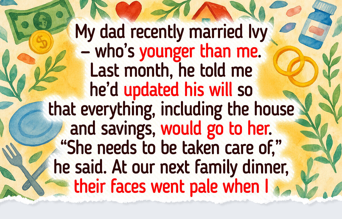 Dad Cut Me Out of the Will Due to His New Wife — My Payback Was Swift and Brutal Dad Cut Me Out of the Will Due to His New Wife — My Payback Was Swift and Brutal