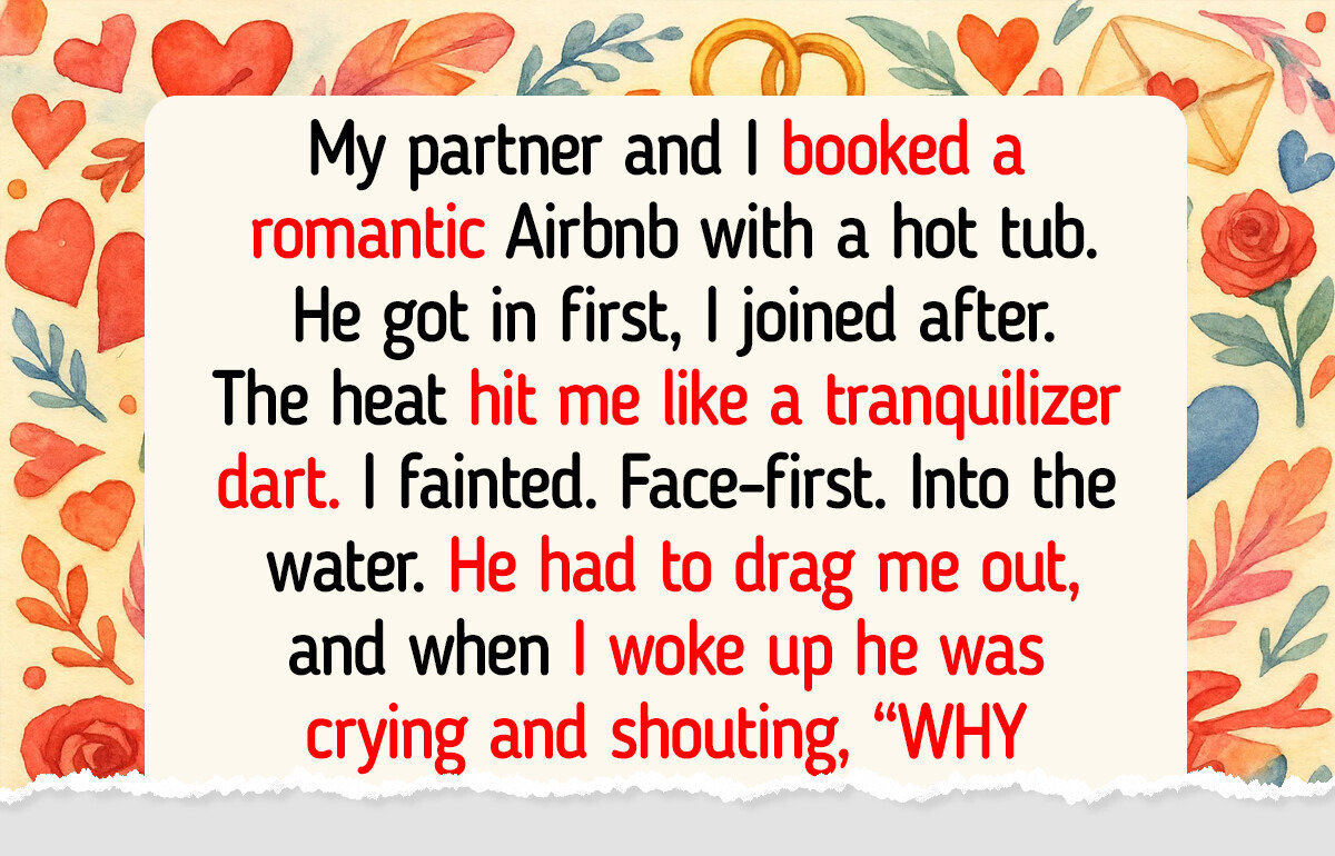 10 Stories That Prove Romantic Intentions Can Eventually Turn Into Real Disaster