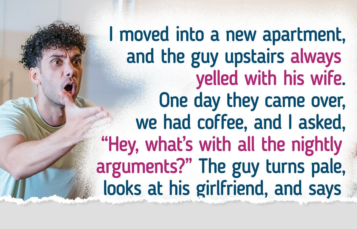 12 Terrifying Neighbor Experiences That Could Happen to Anyone 12 Terrifying Neighbor Experiences That Could Happen to Anyone