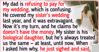 My Dad Flatly Refuses to Pay for My Wedding, Even Though He Covered My Sister’s